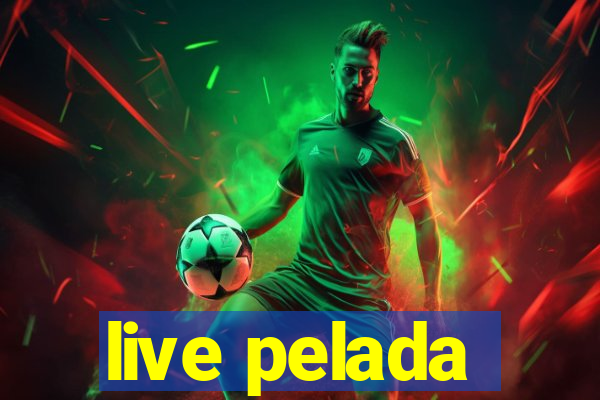 live pelada